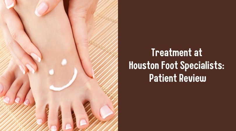 Treatment at Houston Foot Specialists User Review